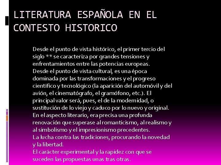 LITERATURA ESPAÑOLA EN EL CONTESTO HISTORICO Desde el punto de vista histórico, el primer