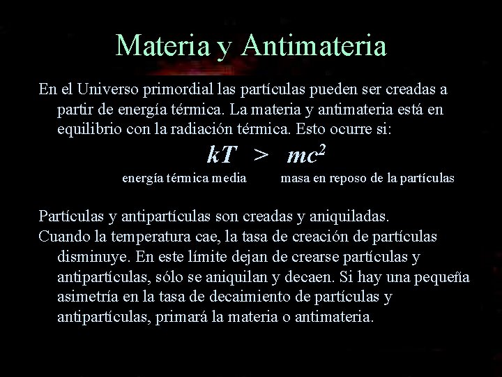 Materia y Antimateria En el Universo primordial las partículas pueden ser creadas a partir