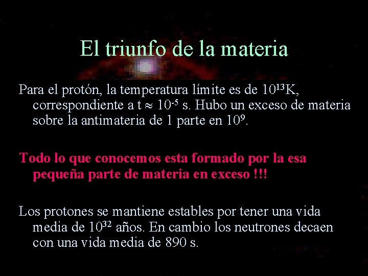 El triunfo de la materia Para el protón, la temperatura límite es de 1013