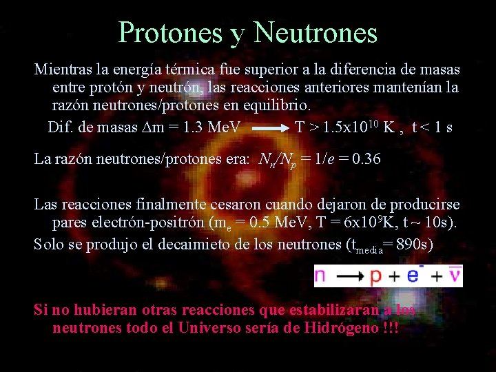 Protones y Neutrones Mientras la energía térmica fue superior a la diferencia de masas