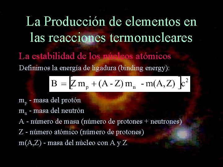 La Producción de elementos en las reacciones termonucleares La estabilidad de los núcleos atómicos