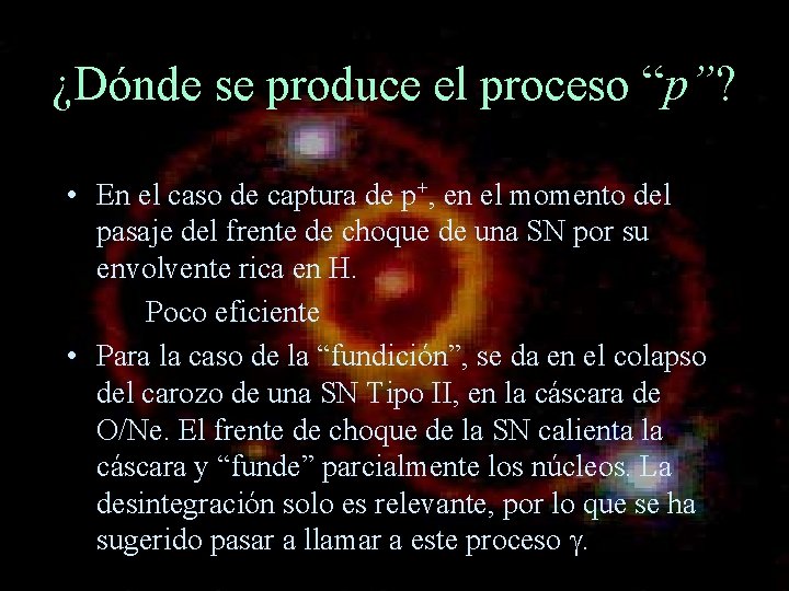 ¿Dónde se produce el proceso “p”? • En el caso de captura de p+,