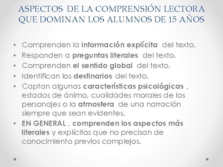 ASPECTOS DE LA COMPRENSIÓN LECTORA QUE DOMINAN LOS ALUMNOS DE 15 AÑOS Comprenden la