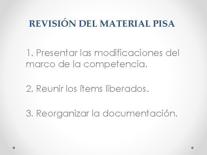 REVISIÓN DEL MATERIAL PISA 1. Presentar las modificaciones del marco de la competencia. 2.