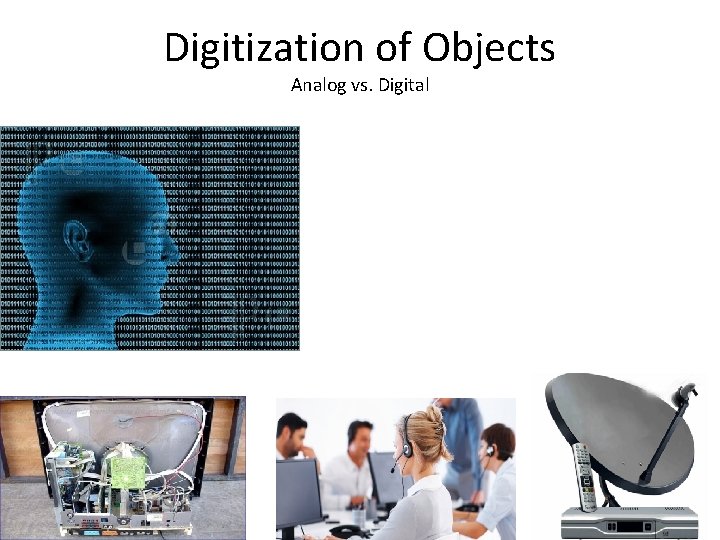 Digitization of Objects Analog vs. Digital 