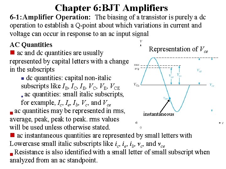 Chapter 6: BJT Amplifiers 6 -1: Amplifier Operation: The biasing of a transistor is