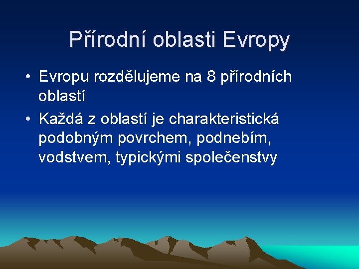 Přírodní oblasti Evropy • Evropu rozdělujeme na 8 přírodních oblastí • Každá z oblastí