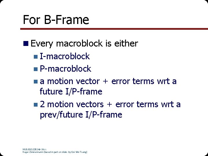 For B-Frame n Every macroblock is either n I-macroblock n P-macroblock n a motion