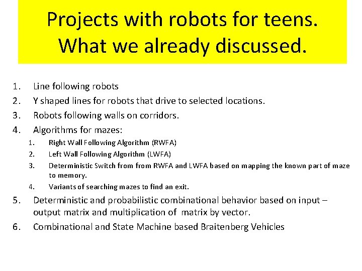 Projects with robots for teens. What we already discussed. 1. 2. 3. 4. Line