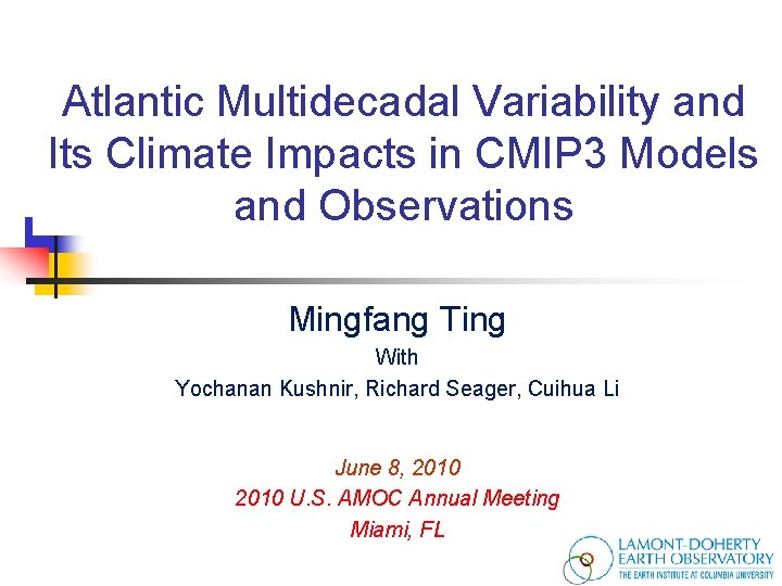 Atlantic Multidecadal Variability and Its Climate Impacts in CMIP 3 Models and Observations Mingfang