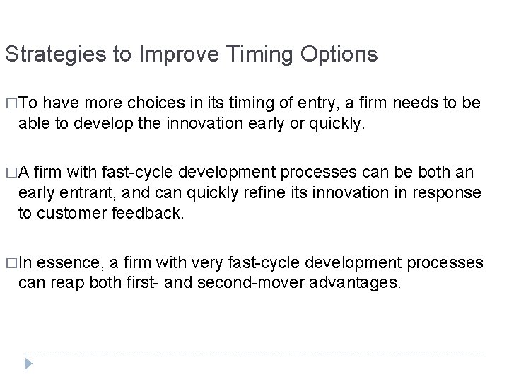 Strategies to Improve Timing Options �To have more choices in its timing of entry, Strategies to Improve Timing Options �To have more choices in its timing of entry,