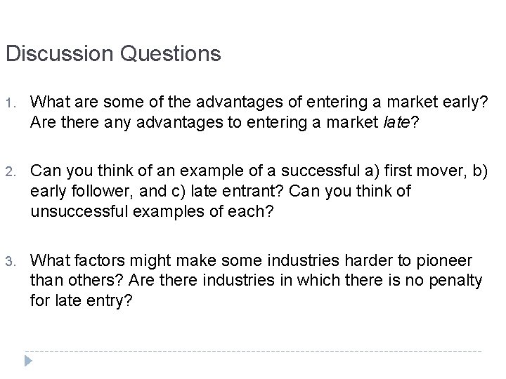 Discussion Questions 1. What are some of the advantages of entering a market early? Discussion Questions 1. What are some of the advantages of entering a market early?