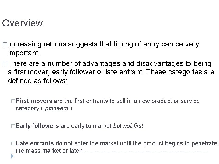 Overview �Increasing returns suggests that timing of entry can be very important. �There a Overview �Increasing returns suggests that timing of entry can be very important. �There a
