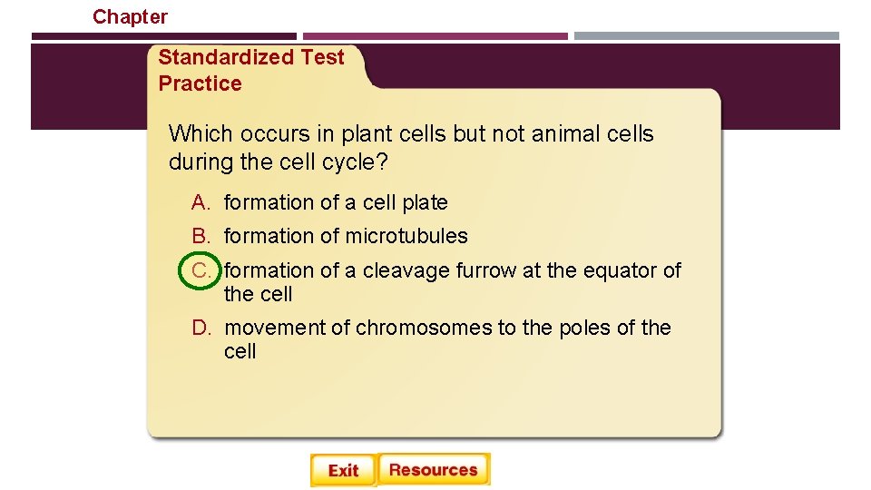 Chapter Cellular Reproduction Standardized Test Practice Which occurs in plant cells but not animal