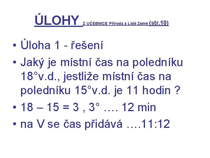 ÚLOHY Z UČEBNICE Příroda a Lidé Země (str. 10) • Úloha 1 - řešení