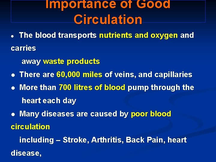 Importance of Good Circulation The blood transports nutrients and oxygen and l carries away