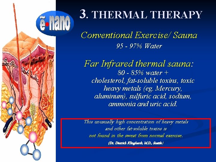 3. THERMAL THERAPY Conventional Exercise/ Sauna 95 - 97% Water Far Infrared thermal sauna: