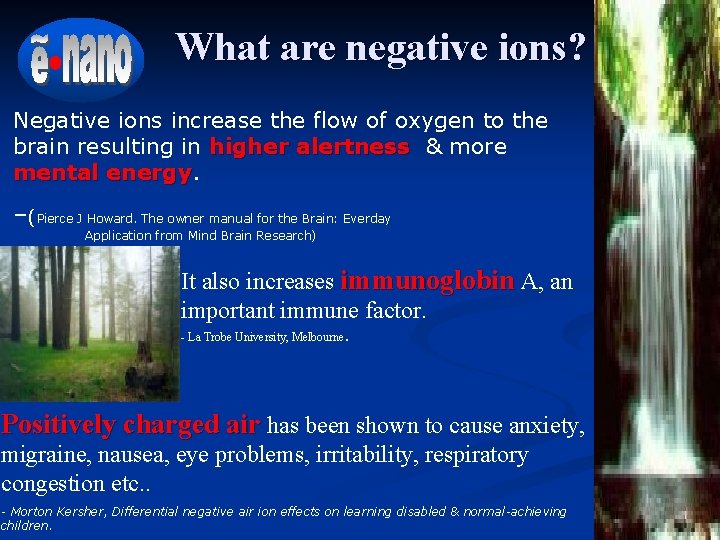 What are negative ions? Negative ions increase the flow of oxygen to the brain