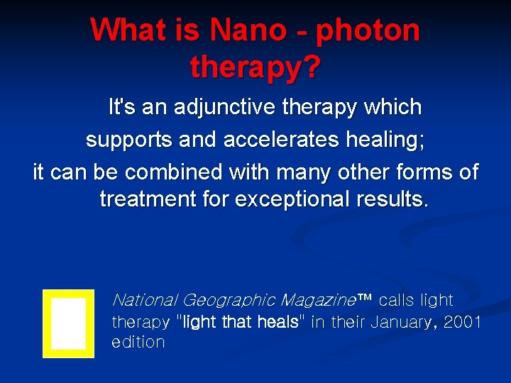 What is Nano - photon therapy? It's an adjunctive therapy which supports and accelerates