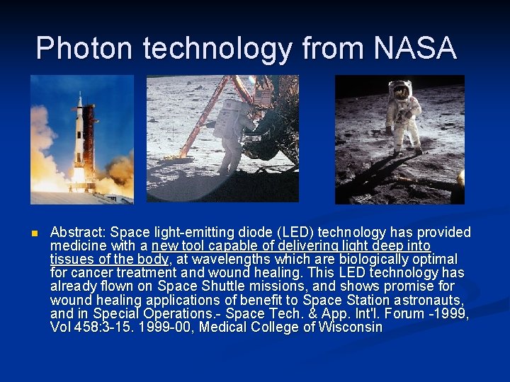 Photon technology from NASA n Abstract: Space light-emitting diode (LED) technology has provided medicine