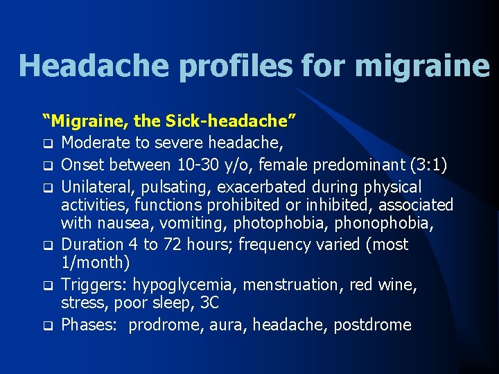 Headache profiles for migraine “Migraine, the Sick-headache” q Moderate to severe headache, q Onset