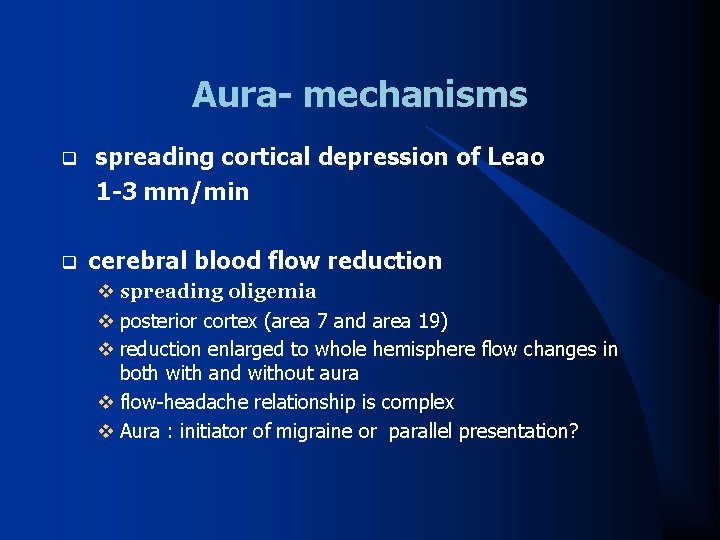 Aura- mechanisms spreading cortical depression of Leao 1 -3 mm/min q q cerebral blood