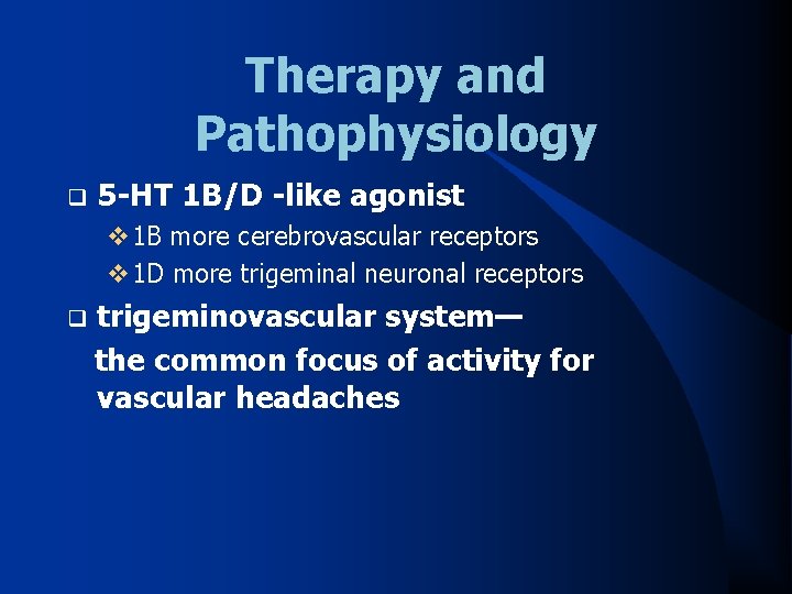 Therapy and Pathophysiology q 5 -HT 1 B/D -like agonist v 1 B more