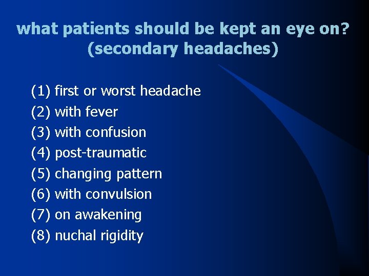what patients should be kept an eye on? (secondary headaches) (1) first or worst