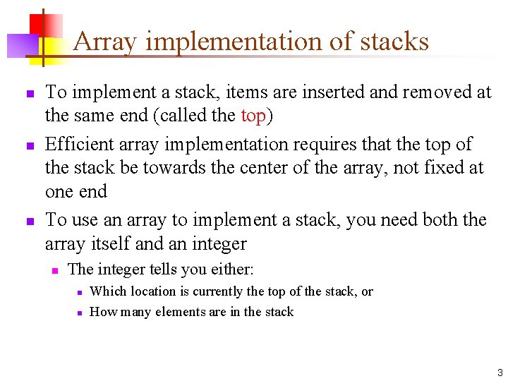 Array implementation of stacks n n n To implement a stack, items are inserted Array implementation of stacks n n n To implement a stack, items are inserted