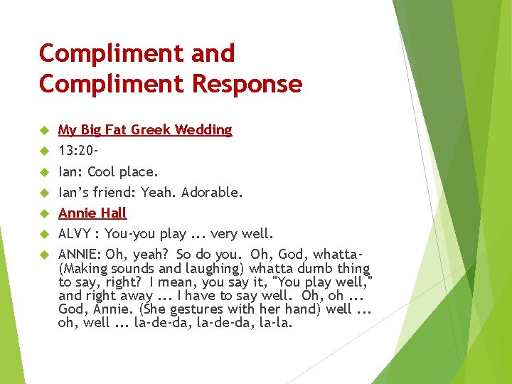 Compliment and Compliment Response My Big Fat Greek Wedding 13: 20 Ian: Cool place. Compliment and Compliment Response My Big Fat Greek Wedding 13: 20 Ian: Cool place.