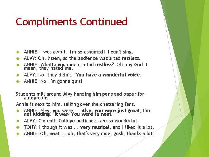 Compliments Continued ANNIE: I was awful. I'm so ashamed! I can't sing. ALVY: Oh, Compliments Continued ANNIE: I was awful. I'm so ashamed! I can't sing. ALVY: Oh,