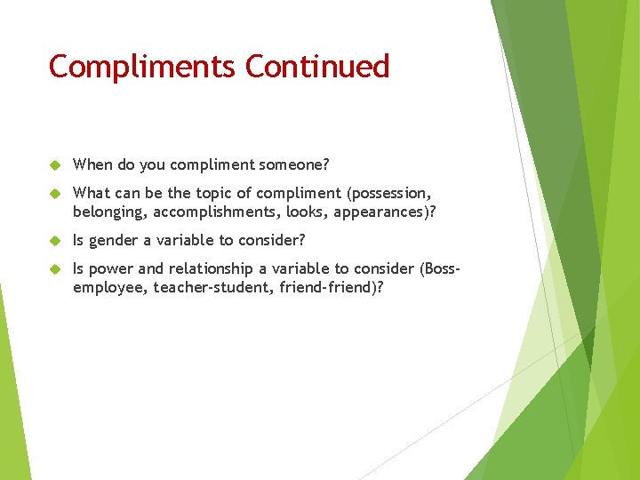 Compliments Continued When do you compliment someone? What can be the topic of compliment Compliments Continued When do you compliment someone? What can be the topic of compliment