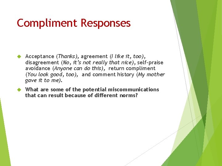 Compliment Responses Acceptance (Thanks), agreement (I like it, too), disagreement (No, it’s not really Compliment Responses Acceptance (Thanks), agreement (I like it, too), disagreement (No, it’s not really