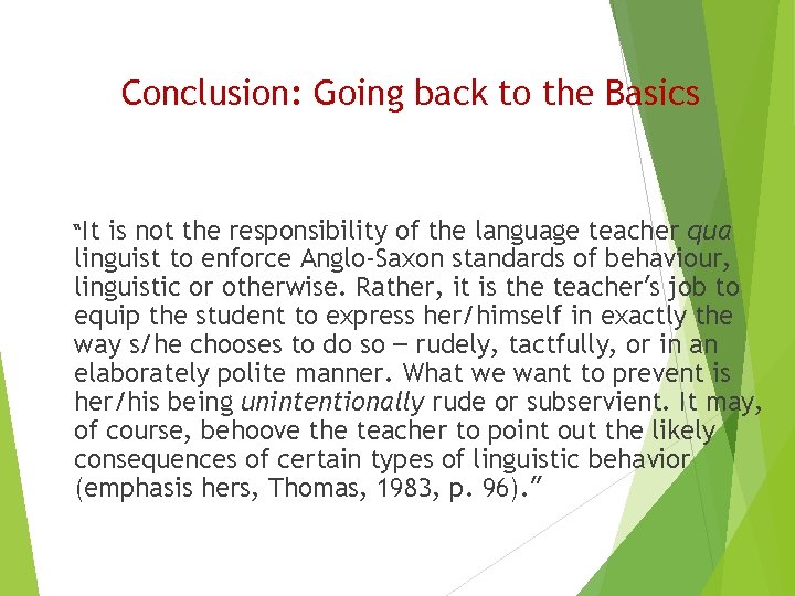 Conclusion: Going back to the Basics “It is not the responsibility of the language Conclusion: Going back to the Basics “It is not the responsibility of the language