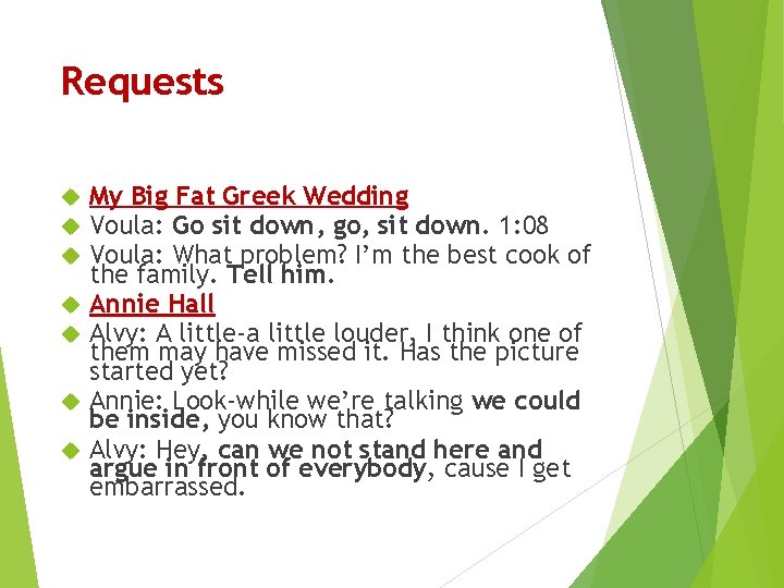 Requests My Big Fat Greek Wedding Voula: Go sit down, go, sit down. 1: Requests My Big Fat Greek Wedding Voula: Go sit down, go, sit down. 1: