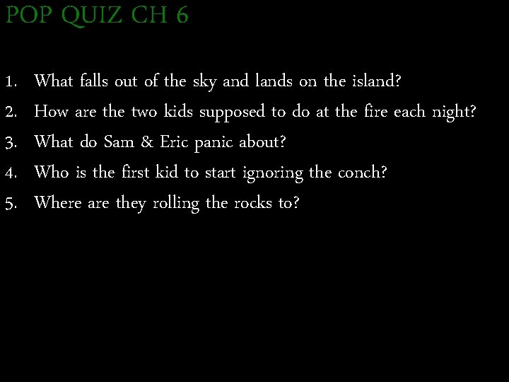 POP QUIZ CH 6 1. 2. 3. 4. 5. What falls out of the