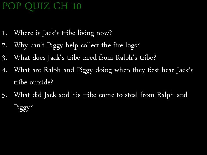 POP QUIZ CH 10 1. 2. 3. 4. Where is Jack's tribe living now?