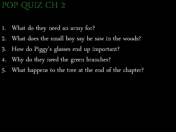 POP QUIZ CH 2 1. 2. 3. 4. 5. What do they need an