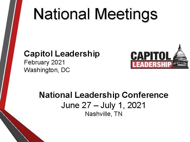 National Meetings Capitol Leadership February 2021 Washington, DC National Leadership Conference June 27 –