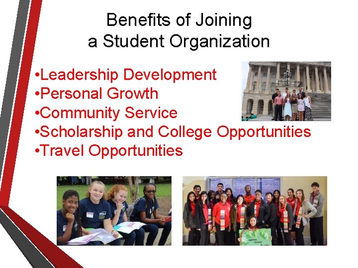 Benefits of Joining a Student Organization • Leadership Development • Personal Growth • Community