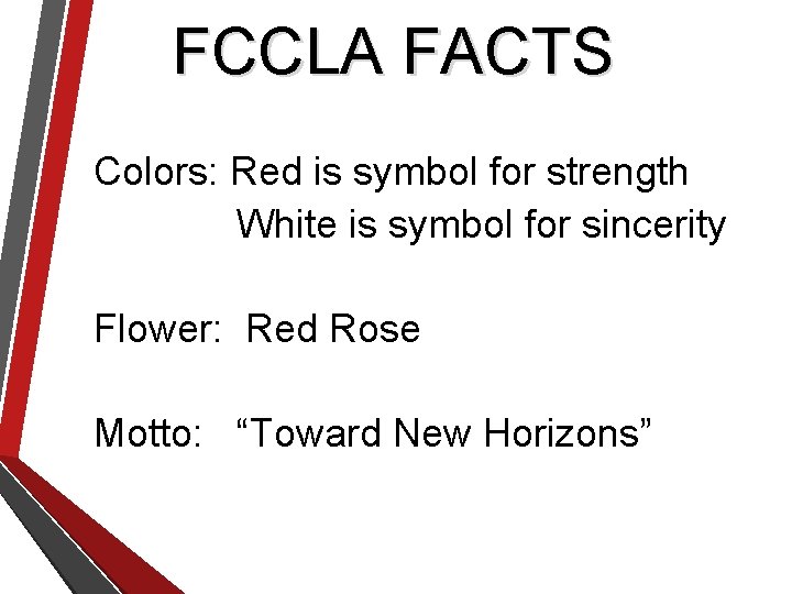 FCCLA FACTS Colors: Red is symbol for strength White is symbol for sincerity Flower:
