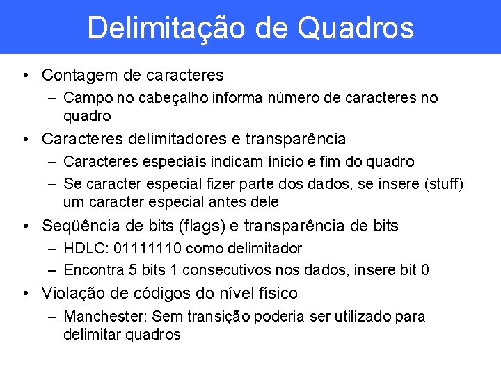 Delimitação de Quadros • Contagem de caracteres – Campo no cabeçalho informa número de