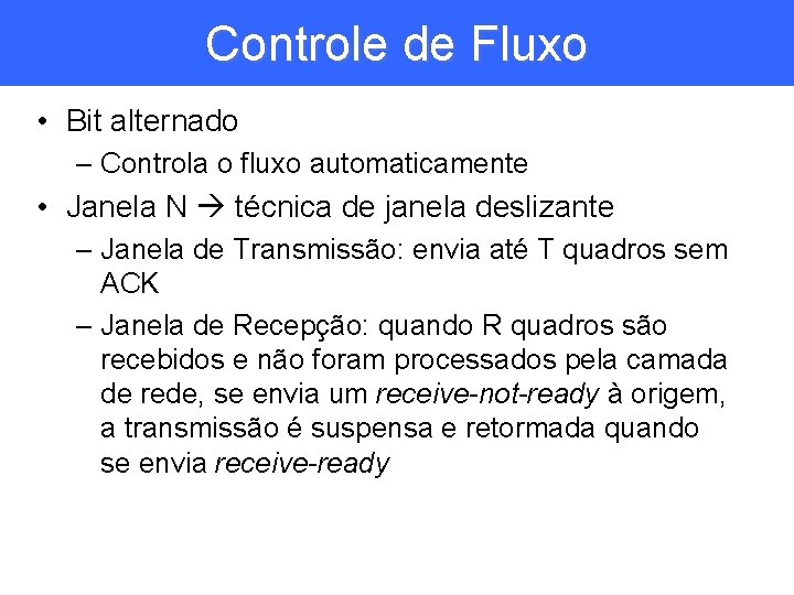Controle de Fluxo • Bit alternado – Controla o fluxo automaticamente • Janela N