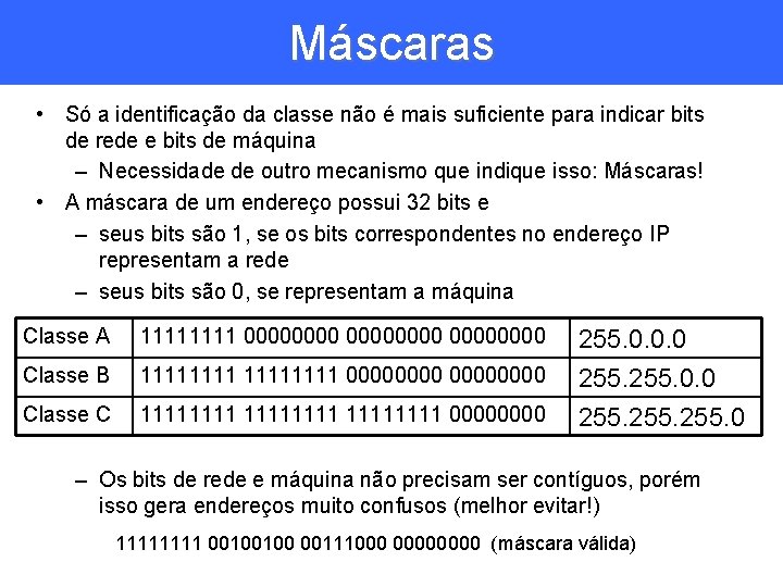 Máscaras • Só a identificação da classe não é mais suficiente para indicar bits