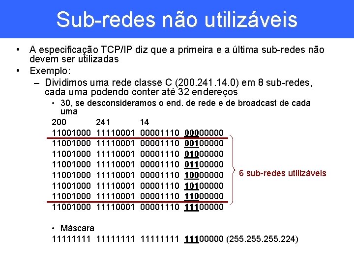 Sub-redes não utilizáveis • A especificação TCP/IP diz que a primeira e a última