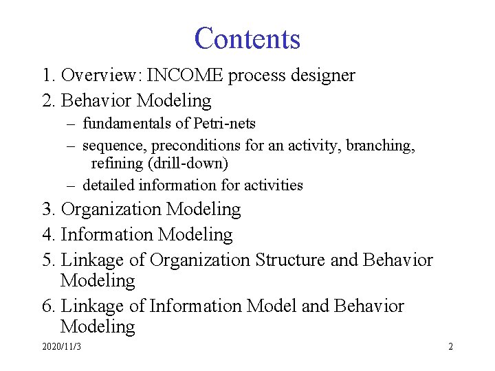 Contents 1. Overview: INCOME process designer 2. Behavior Modeling – fundamentals of Petri-nets –