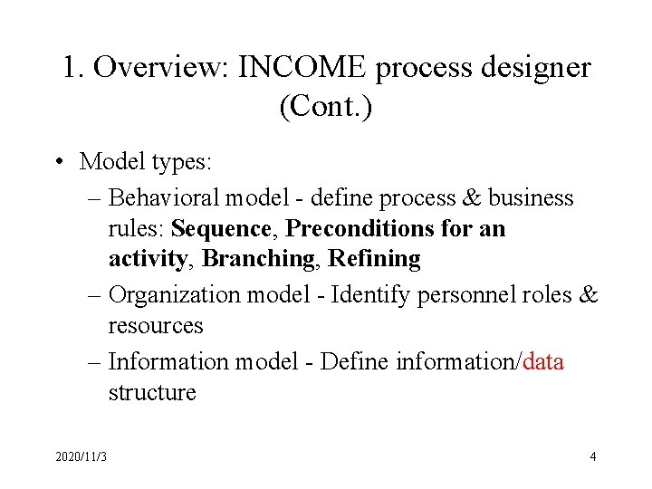 1. Overview: INCOME process designer (Cont. ) • Model types: – Behavioral model -