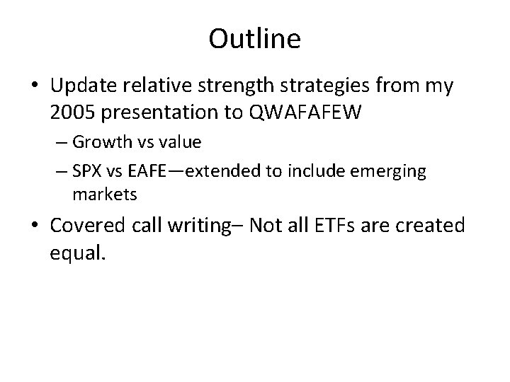 Outline • Update relative strength strategies from my 2005 presentation to QWAFAFEW – Growth Outline • Update relative strength strategies from my 2005 presentation to QWAFAFEW – Growth