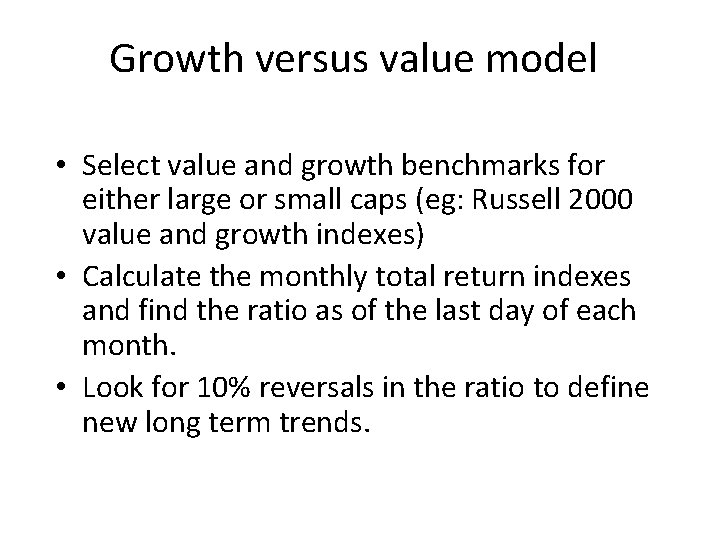 Growth versus value model • Select value and growth benchmarks for either large or Growth versus value model • Select value and growth benchmarks for either large or