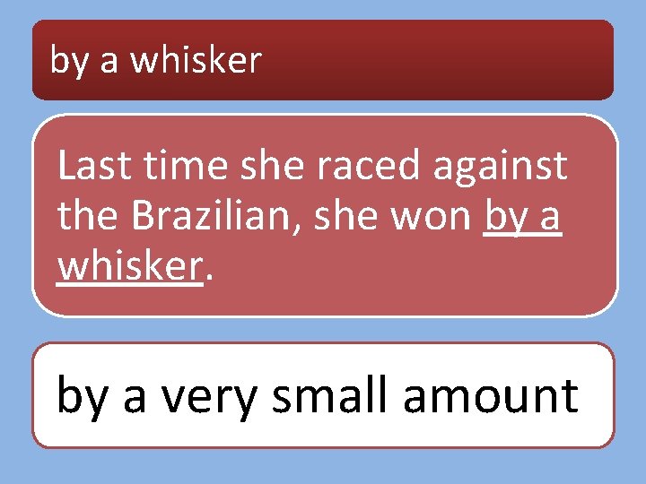 by a whisker Last time she raced against the Brazilian, she won by a
